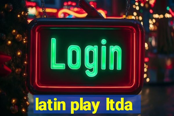 latin play ltda